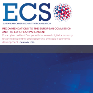 ECSO recommendations to the European Commission and the European Parliament: for a cyber resilient Europe with increased digital autonomy, restoring sovereignty and supporting the socio/economic development