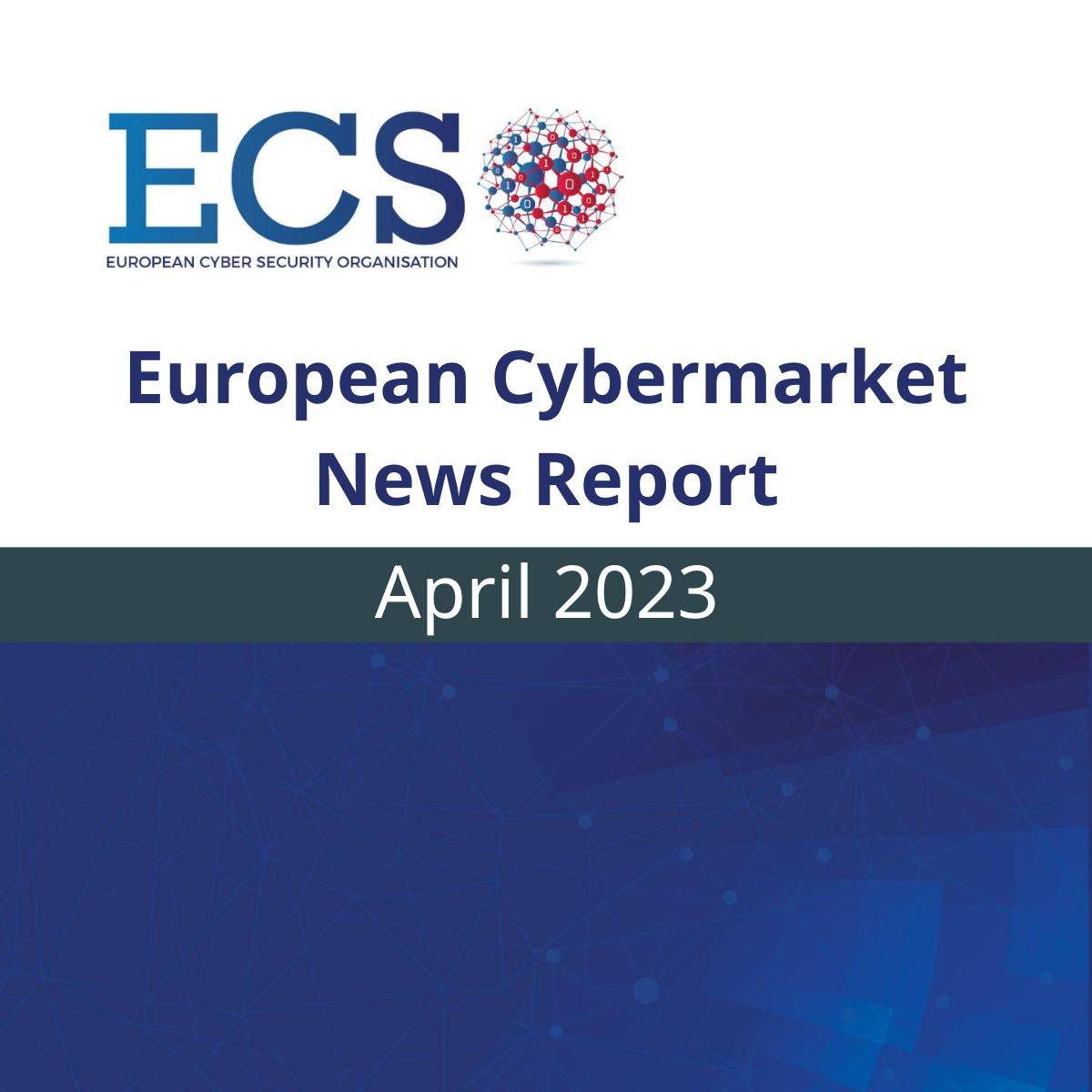 The visual for ECSO's European Cybermarket News Report April 2023