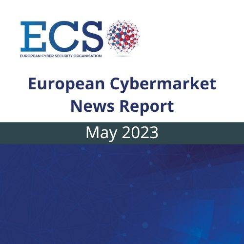 ECSO's European Cybermarket News Report for May 2023.